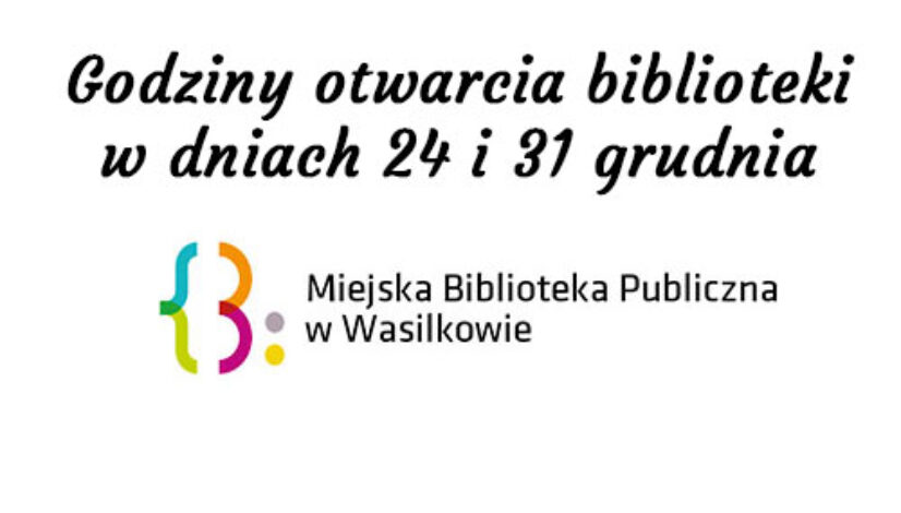 godziny otwarcia biblioteki w dniach 24 i 31 grudnia