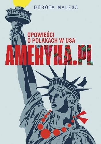 Dorota Malesa “Ameryka.pl: opowieści o Polakach w USA”