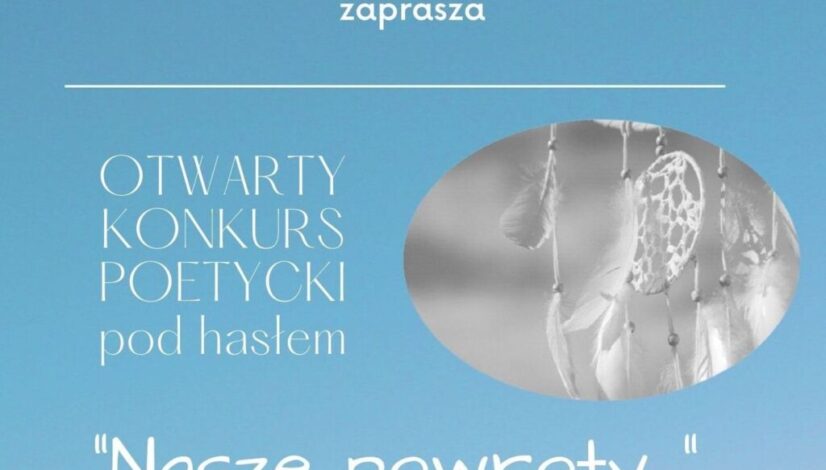 Miejska Biblioteka Publiczna w Wasilkowie zaprasza OTWARTY KONKURS POETYCKI pod hasłem "Nasze powroty...". Przy tekście łapacz snów.