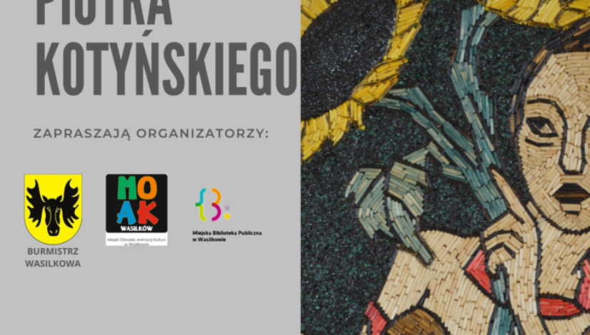 Plakat informujący o wystawie prac Piotra Kotyńskiego, na plakacie jedna z praz dziewczyna ze słonecznikami, logo moak, mbp wasilków, burmistrz wasilkowa