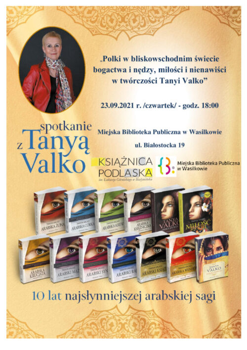 Plakat informujący o spotkaniu autorskim z Tanyą Valko, u góry zdjęcie autorki, u dołu loga organizatorów i okładki książek z serii arabska saga