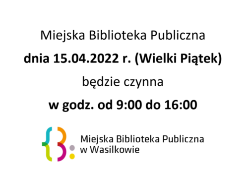 obraz przedstawia informację o godzinach otwarcia biblioteki 15 kwietnia 2022