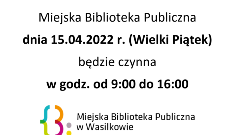 obraz przedstawia informację o godzinach otwarcia biblioteki 15 kwietnia 2022