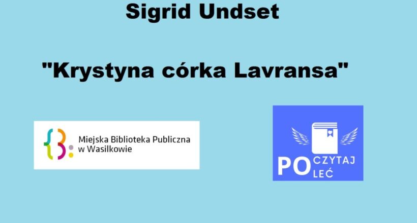 Sigrid Undset "Krystyna, córka Lavransa" logo MBP w Wasilkowie i akcji POCZYTAJ - POLEĆ