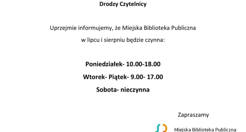 Drodzy Czytelnicy. Uprzejmie informujemy, że Miejska Biblioteka Publiczna w lipcu i sierpniu będzie czynna: Poniedziałek- 10.00-18.00 Wtorek- Piątek- 9.00- 17.00 Sobota- nieczynna Zapraszamy, logo Miejskiej Biblioteki Publicznej w Wasilkowie