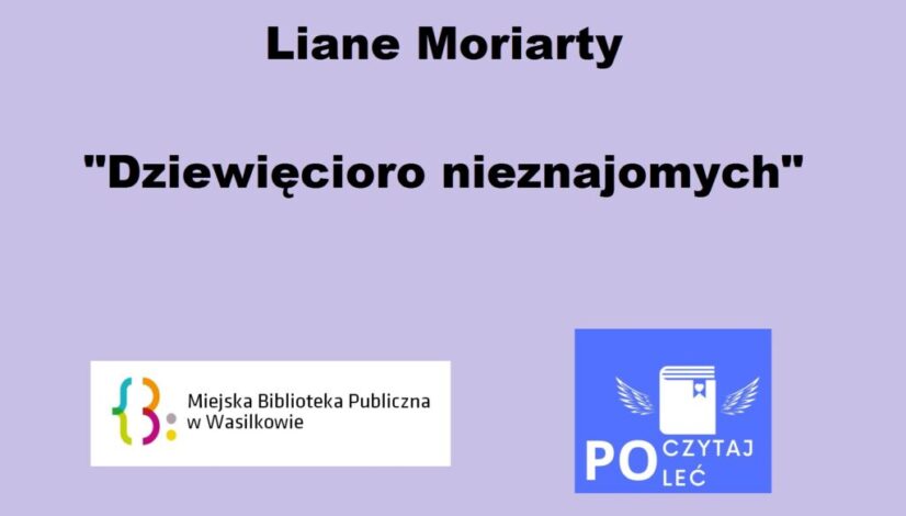 Liane Moriarty - "Dziewięcioro nieznajmoych" logo MBP w Wasilkowie i akcji POCZYTAJ - POLEĆ