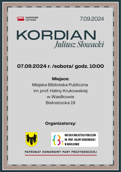 Może być ilustracją przedstawiającą tekst „NARODOWE CZYTANIE 7.09.2024 KORDIAN Juliusz Słowacki 07.09.2024 r. /sobota/ godz. 10:00 Miejsce: Miejska Biblioteka Publiczna im. prof. Haliny Krukowskiej w Wasilkowie Białostocka 19 Organizatorzy: MIEJSKA BIBLIOTEKA PUBLICZNA IM.PROF.HALINY KRUKOWSKIEJ w WASILKOWIE PATRONAT HONOROWY PARY PREZYDENCKIEJ”.