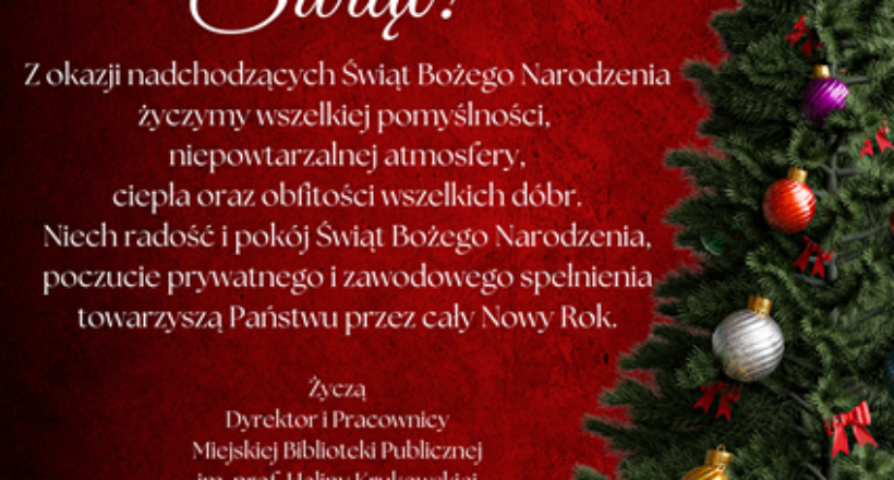 Może być zdjęciem przedstawiającym choinka i tekst „Wesołych Świąt! Z okazji nadchodzących Świąt Bożego Narodzenia życzymy wszelkiej pomyślności, niepowtarzalnej atmosfery, ciepła oraz obfitości wszelkich dóbr. Niech radość i pokój Świąt Bożego Narodzenia, poczucie prywatnego i zawodowego spełnienia towarzyszy Państwu przez cały Nowy Rok. Życzą Dyrektor i Pracownicy Miejskiej Biblioteki Publicznej im. prof. Haliny Krukowskiej w Wasilkowie