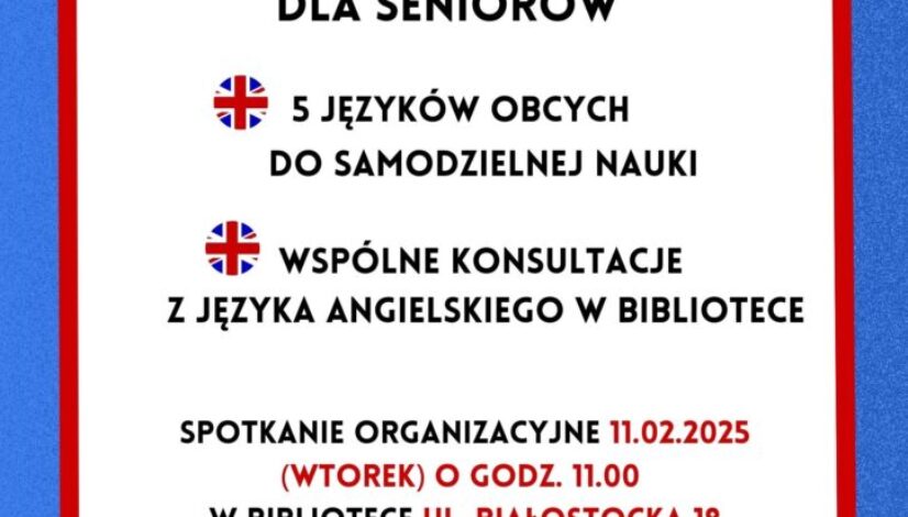 Może być zdjęciem przedstawiającym ‎tekst „‎MIEJSKA BIBLIOTEKA PUBLICZNA IM. PROF. HALINY KRUKOWSKIEJ w WASILKOWIE OFERUJE BEZPŁATNE KURSY JĘZYKOWE DLA SENIORÓW 5 JĘZYKÓW OBCYCH DO SAMODZIELNEJ NAUKI WSPÓLNE KONSULTACJE z JĘZYKA ANGIELSKIEGO w BIBLIOTECE SPOTKANIE ORGANIZACYJNE 11.02.2025 (WTOREK) o GODZ. 11.00 w BIBLIOTECE UL. BIAŁOSTOCKA 19 LICZBA KODÓW OGRANICZONA. OBOWIĄZUJĄ ZAPISY POD NUMEREM 85 718 52 32 LUB 516 362 291