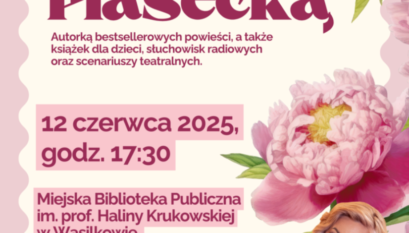 Może być zdjęciem przedstawiającym ‎1 osoba i ‎tekst „‎SERDECZNIE ZAPRASZAMY NA SPOTKANIE AUTORSKIE z Wiolettą Piasecką Autorką bestsellerowych powieści, a także książek dla dzieci, słuchowisk radiowych oraz scenariuszy teatralnych. 12 czerwca 2025, godz. 17:30 Miejska Biblioteka Publiczna im. prof. Haliny Krukowskiej w Wasilkowie Białostocka 19