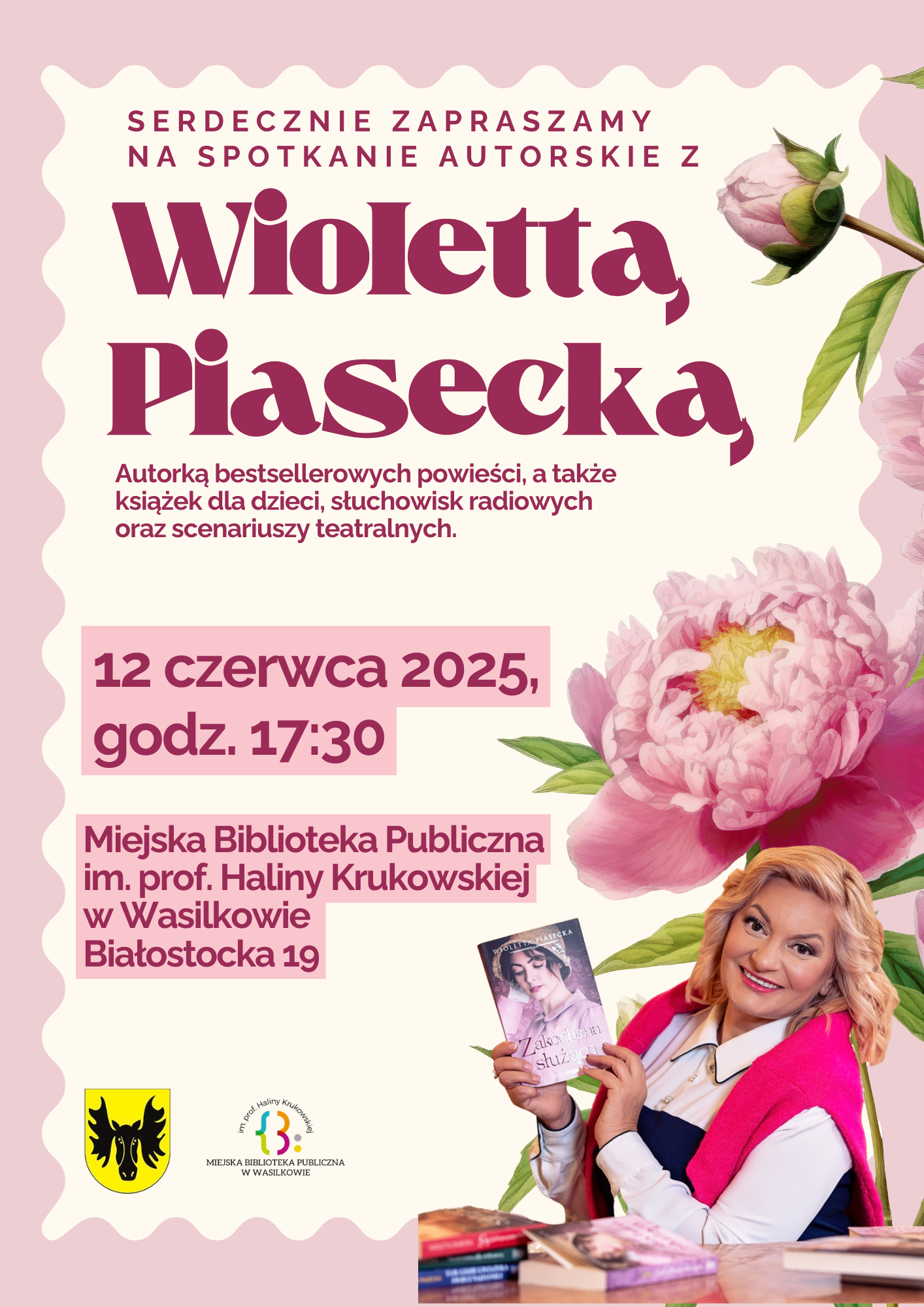 wp plakat Może być zdjęciem przedstawiającym 1 osoba i tekst „SERDECZNIE ZAPRASZAMY NA SPOTKANIE AUTORSKIE z Wiolettą Piasecką Autorką bestsellerowych powieści, a także książek dla dzieci, słuchowisk radiowych oraz scenariuszy teatralnych. 12 czerwca 2025, godz. 17:30 Miejska Biblioteka Publiczna im. prof. Haliny Krukowskiej w Wasilkowie Białostocka 19