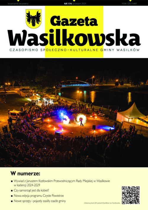 Może być zdjęciem przedstawiającym tekst „NR 174: Gazeta Wasilkowska CZASOPISMO SPOŁECZNO-KULTURALNE GMINY WASILKÓW w numerze: Wywiad Januszem Kozłowskim Przewodniczącym Rady Miejskiej W Wasilkowie kadencji 2024-2029, Czy samorząd jest dla kobiet?, Nowa edycja programu Czyste Powietrze, Nowe sprzęty pojazdy zasiliły zasób gminy”.