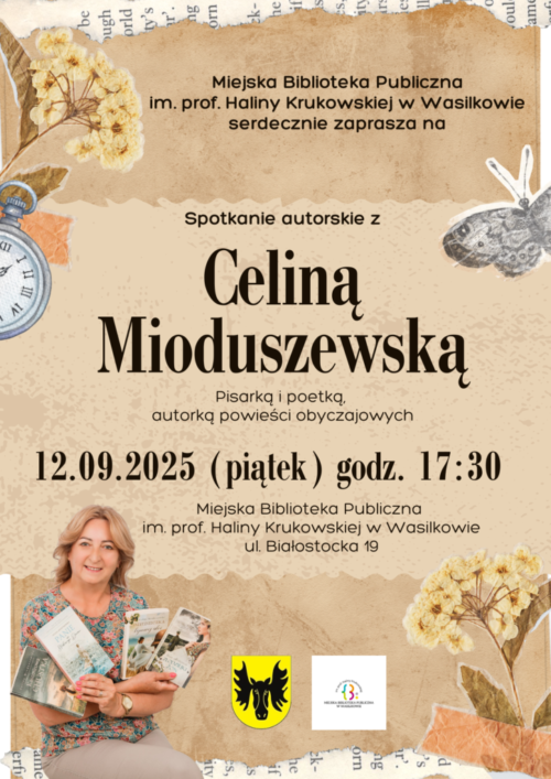Może być zdjęciem przedstawiającym ‎1 osoba i ‎tekst Miejska Biblioteka Publiczna im. prof. Haliny Krukowskiej w Wasilkowie serdecznie zaprasza na Spotkanie autorskie z Celiną Mioduszewską Pisarką i poetką, autorką powieści obyczajowych 12.09.2025 (piątek) godz. 17:30 Miejska Biblioteka Publiczna im. prof. Haliny Krukowskiej w Wasilkowie ul. Białostocka 19