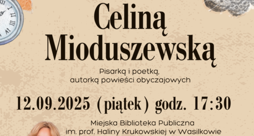 Brown and Beige Vintage Welcome September Poster Może być zdjęciem przedstawiającym 1 osoba i tekst Miejska Biblioteka Publiczna im. prof. Haliny Krukowskiej w Wasilkowie serdecznie zaprasza na Spotkanie autorskie z Celiną Mioduszewską Pisarką i poetką, autorką powieści obyczajowych 12.09.2025 (piątek) godz. 17:30 Miejska Biblioteka Publiczna im. prof. Haliny Krukowskiej w Wasilkowie ul. Białostocka 19