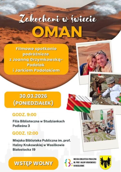 Może być zdjęciem przedstawiającym co najmniej jedna osoba, mapa i tekst „Zakochani w świecie OMAN Filmowe spotkanie podróżnicze z Joanną Grzymkowską- Podolak i Jarkiem Podolakiem 30.03.2026 (PONIEDZIAŁEK) GODZ. GODZ.9:00 9:00 Filia Biblioteczna w Studziankach Podleśna 3 GODZ. 12:00 Miejska Biblioteka Publiczna im. prof. Haliny Krukowskiej w Wasilkowie Białostocka 19 WSTĘP WOLNY