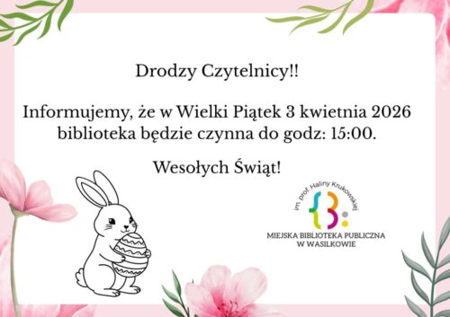Może być zdjęciem przedstawiającym ‎tekst „‎Drodzy Czytelnicy!! Informujemy, że w Wielki Piątek 3 kwietnia 2026 biblioteka będzie czynna do godz: 15:00. Wesołych Świąt!