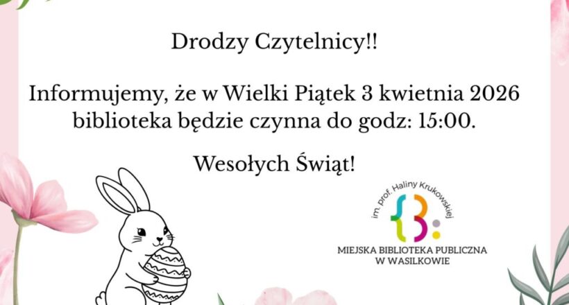 Może być zdjęciem przedstawiającym ‎tekst „‎Drodzy Czytelnicy!! Informujemy, że w Wielki Piątek 3 kwietnia 2026 biblioteka będzie czynna do godz: 15:00. Wesołych Świąt!