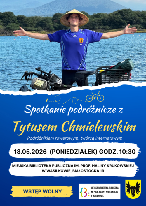 Może być zdjęciem przedstawiającym ‎jezioro i ‎tekst Spotkanie podróżnicze z Tytusem Chmielewskim Podróżnikiem rowerowym, twórcą internetowym 18.05.2026 (PONIEDZIAŁEK) GODZ. 10:30 MIEJSKA Biblioteka PUBLICZNA IM. PROF. HALINY KRUKOWSKIEJ w WASILKOWIE, BIAŁOSTOCKA1 19 WSTĘP WOLNY