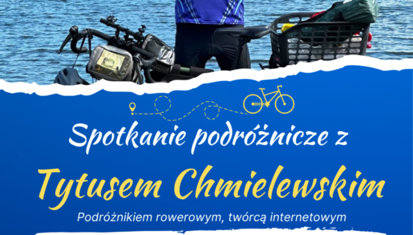 Może być zdjęciem przedstawiającym ‎jezioro i ‎tekst Spotkanie podróżnicze z Tytusem Chmielewskim Podróżnikiem rowerowym, twórcą internetowym 18.05.2026 (PONIEDZIAŁEK) GODZ. 10:30 MIEJSKA Biblioteka PUBLICZNA IM. PROF. HALINY KRUKOWSKIEJ w WASILKOWIE, BIAŁOSTOCKA1 19 WSTĘP WOLNY