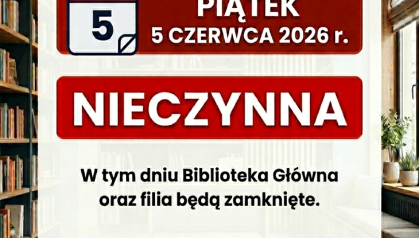 Drodzy Czytelnicy! Informujemy, że dnia 5.06.2026 (piątek) Miejska Biblioteka Publiczna im. prof. Haliny Krukowskiej w Wasilkowie oraz jej filia będą nieczynne. Przepraszamy za utrudnienia.