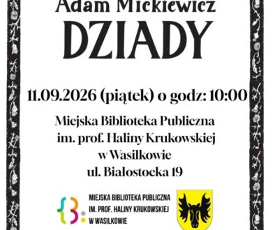 Może być grafiką pop art przedstawiającą tekst „NARODOWE CZYTANIE Adam Mickiewicz DZIADY 11.09.2026 (piątek) o godz: 10：00 Miejska Biblioteka Publiczna im. prof. Haliny Krukowskiej W Wasilkowie ul. Białostocka 19 PATRONAT HONOROWY PARY PREZYDENCKIEJ”.