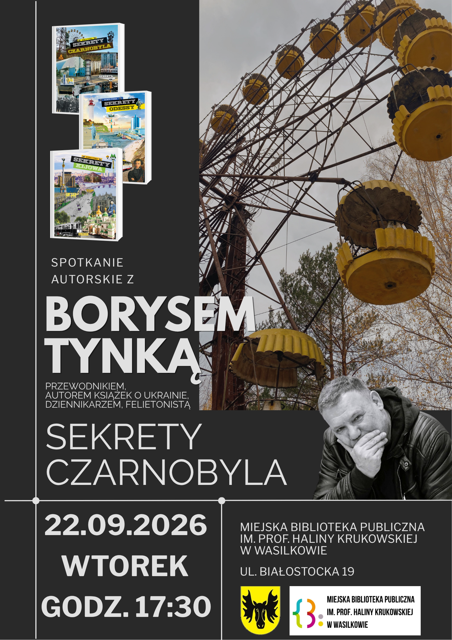 Może być zdjęciem przedstawiającym ‎tekst SPOTKANIE AUTORSKIE Z BORYSEM TYNKĄ PRZEWODNIKIEM, AUTOREM KSIAZEKOUKRAINIE. KSIĄŻEKo UKRAINIE DZIENNIKARZEM FELIETONISTA SEKRETY CZARNOBYLA MIEJSKA BIBLIOTEKA PUBLICZNA IM. PROF. HALINY KRUKOWSKIEJ w WASILKOWIE 22.09.2026 WTOREK GODZ.17:30